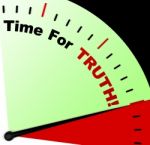 Time For Truth Message Means Honest And True Stock Photo