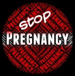 Stop Pregnancy Shows Warning Sign And Danger Stock Photo