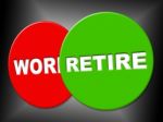 Retire Sign Shows Finish Work And Message Stock Photo