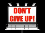 Dont Give Up Sign Shows Encouragement And Yes You Can Stock Photo