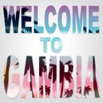 Welcome To Gambia Indicates Gambian Invitation And Arrival Stock Photo