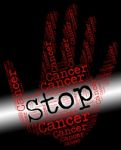 Stop Cancer Means Warning Sign And Cancerous Stock Photo