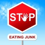 Stop Eating Junk Means Unhealthy Food And Danger Stock Photo