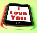 I Love You On Phone Shows Adore Romance Stock Photo