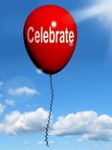 Celebrate Balloon Means Events Parties And Celebrations Stock Photo