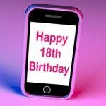 Happy 18th Birthday On Phone Means Eighteen Stock Photo