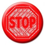 Stop Addiction Represents Warning Sign And Addicted Stock Photo