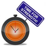 Time For Strength Represents Vigour Hard And Might Stock Photo