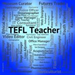 Tefl Teacher Means Foreign Teaching And Words Stock Photo