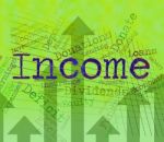 Income Word Represents Wages Salary And Wage Stock Photo