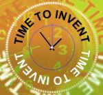 Time To Invent Means Innovations Make And Inventions Stock Photo