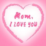 Mom Love Represents Boyfriend Mother And Fondness Stock Photo