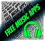 Free Music Apps Indicates Sound Track And Applications Stock Photo