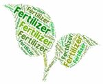 Fertilizer Word Represents Soil Conditioner And Compost Stock Photo