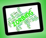 Zorbing Word Indicates Wordcloud Zorber And Rolling Stock Photo