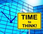 Time To Think Indicates At The Moment And Concept Stock Photo