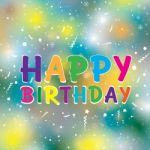 Happy Birthday On Colorful Background. Happy Birthday Stock Photo