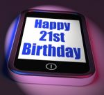 Happy 21st Birthday On Phone Displays Twenty First One Stock Photo