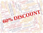 Sixty Percent Off Represents Reduction Sales And Closeout Stock Photo
