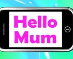 Hello Mum On Phone Shows Message And Best Wishes Stock Photo