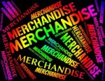 Merchandise Word Representing Buy Shopping And Wares Stock Photo