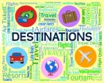 Destinations Word Represents Travelling Location And Country Stock Photo