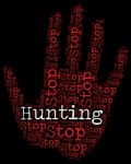 Stop Hunting Indicates Warning Sign And Danger Stock Photo