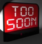 Too Soon Digital Clock Shows Premature Or Ahead Of Time Stock Photo