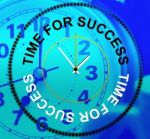 Time For Success Represents Triumphant Win And Progress Stock Photo