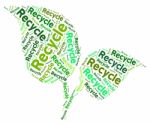 Recycle Word Shows Earth Friendly And Recycled Stock Photo