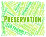 Preservation Word Represents Earth Friendly And Conserving Stock Photo