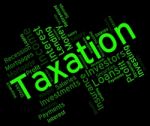 Taxation Word Shows Excise Levy And Duty Stock Photo