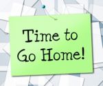 Time Go Home Shows See You Later And Advertisement Stock Photo