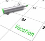 Vacation Calendar Shows Day Off Work Or Holiday Stock Photo