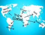 Think Global Means Contemplate Thinking And Globalize Stock Photo