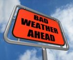 Bad Weather Ahead Sign Shows Dangerous Prediction Stock Photo