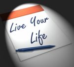 Live Your Life Notebook Displays Enjoyment Or Motivation Stock Photo