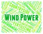 Wind Power Shows Renewable Resource And Electric Stock Photo