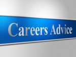 Career Advice Indicates Line Of Work And Advisory Stock Photo