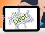 Debt Word Represents Financial Obligation And Debts Stock Photo