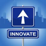 Innovate Sign Shows Arrow Placard And Arrows Stock Photo