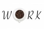 Coffee Beans In Cup And Work Text  On White Background Concept Stock Photo