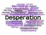 Desperation Word Shows Text Fraught And Distressed Stock Photo