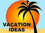 Vacation Ideas Shows Vacational Decision And Holiday Stock Photo