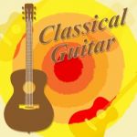 Classical Guitar Means Guitars Folk And Guitarist Stock Photo