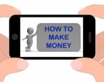 How To Make Money Phone Means Prosper And Generate Income Stock Photo