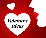 Valentine Ideas Represents Valentines Day And Celebrate Stock Photo