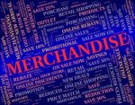 Merchandise Word Represents Product Wares And Retail Stock Photo