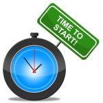 Time To Start Represents Act Now And Begin Stock Photo