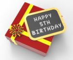 Happy Fifth Birthday Present Shows Fifth Birth Anniversary Or Ha Stock Photo